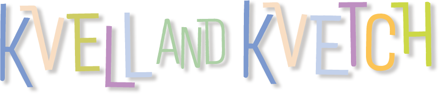 Welcome to Kvell and Kvetch!