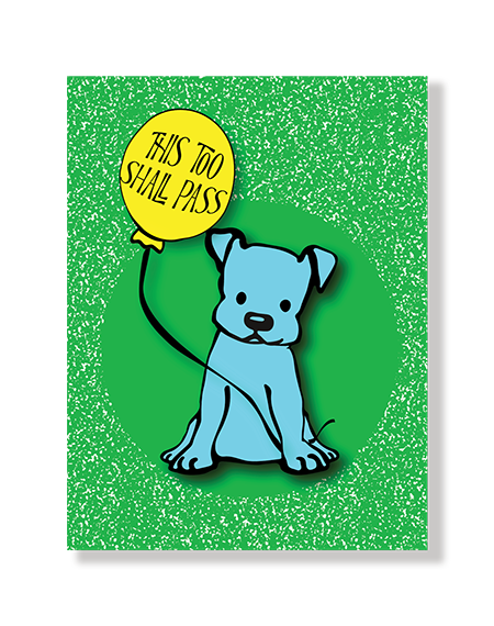 This Too Shall Pass with Cute Dog and Balloon